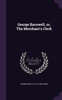 Produktbild: George Barnwell, or, The Merchant's Clerk