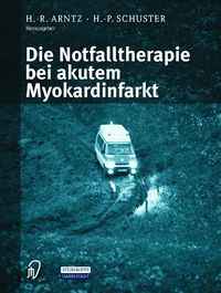 Produktbild: Die Notfalltherapie bei akutem Myokardinfarkt