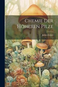 Produktbild: Chemie der H&ouml;heren Pilze