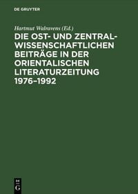 Produktbild: Die ost- und zentralwissenschaftlichen Beitr&auml;ge in der Orientalischen . Literaturzeitung 1976-1992