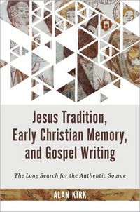 Produktbild: Jesus Tradition, Early Christian Memory, and Gospel Writing