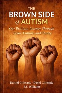 Produktbild: The Brown Side Of Autism: Our Brilliant Journey Through Color Culture and Clarity