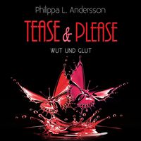 Bild vom Artikel Tease & Please - Wut und Glut vom Autor Philippa L. Andersson