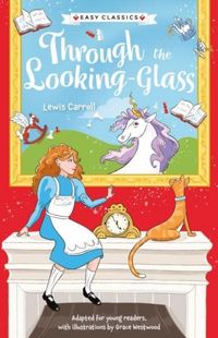 Produktbild: Children's Classics: Through The Looking-Glass (Easy Classics)