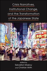Produktbild: Crisis Narratives, Institutional Change, and the Transformation of the Japanese State