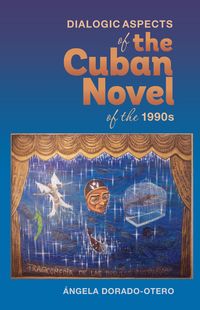 Bild vom Artikel Dialogic Aspects in the Cuban Novel of the 1990s vom Autor Ángela Dorado-Otero