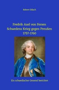 Produktbild: Fredrik Axel von Fersen: Schwedens Krieg gegen Preu&szlig;en 1757-1760