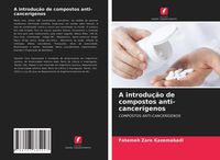 Produktbild: A introdu&ccedil;&atilde;o de compostos anti-cancer&iacute;genos