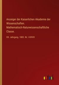 Produktbild: Anzeiger der Kaiserlichen Akademie der Wissenschaften. Mathematisch-Naturwissenschaftliche Classe.