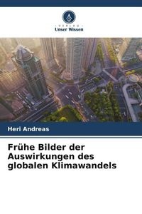 Produktbild: Fr&uuml;he Bilder der Auswirkungen des globalen Klimawandels
