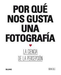 Produktbild: Por qu&eacute; nos gusta una fotograf&iacute;a : la ciencia de la percepci&oacute;n