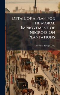 Produktbild: Detail of a Plan for the Moral Improvement of Negroes On Plantations
