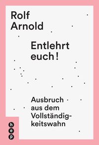 Bild vom Artikel Entlehrt euch! vom Autor Rolf Arnold