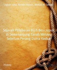 Produktbild: Sejarah Pelaburan Bijih Besi Jepun di Semenanjung Tanah Melayu Sebelum Perang Dunia Kedua