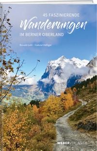 Produktbild: 45 faszinierende Wanderungen im Berner Oberland