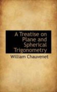 Produktbild: A Treatise on Plane and Spherical Trigonometry