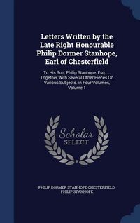 Produktbild: Letters Written by the Late Right Honourable Philip Dormer Stanhope, Earl of Chesterfield