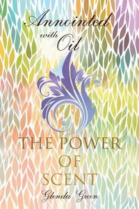 Produktbild: Anointed with Oil, The Power of Scent