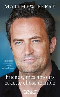 Produktbild: Friends, mes amours et cette chose terrible : m&eacute;moires