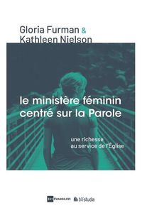 Produktbild: Le Minist&egrave;re f&eacute;minin centr&eacute; sur la Parole (Word-Filled Women's Ministry): Une richesse au service de l'&Eacute;glise