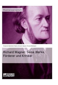 Produktbild: Richard Wagner Seine Werke, F&ouml;rderer und Kritiker