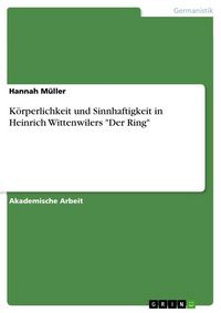 Produktbild: K&ouml;rperlichkeit und Sinnhaftigkeit in Heinrich Wittenwilers "Der Ring"