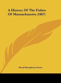 Produktbild: A History Of The Fishes Of Massachusetts (1867)
