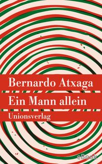 Bild vom Artikel Ein Mann allein vom Autor Bernardo Atxaga