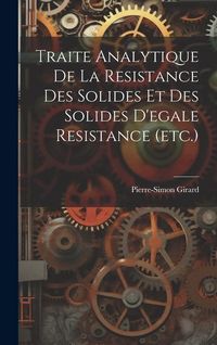 Produktbild: Traite Analytique De La Resistance Des Solides Et Des Solides D'egale Resistance (etc.)