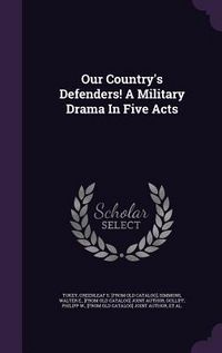 Produktbild: Our Country's Defenders! A Military Drama In Five Acts