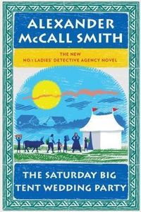 Bild vom Artikel The Saturday Big Tent Wedding Party vom Autor Alexander McCall Smith