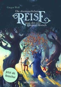 Produktbild: Die abenteuerliche Reise des Leopold Morsch - Broschur