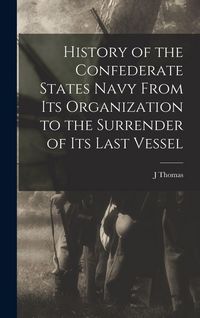 Produktbild: History of the Confederate States Navy From its Organization to the Surrender of its Last Vessel