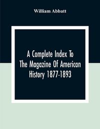 Produktbild: A Complete Index To The Magazine Of American History 1877-1893