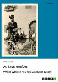 Produktbild: Am Land drau&szlig;en. Wahre Geschichten aus Salzburgs Gauen