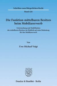 Produktbild: Die Funktion mittelbaren Besitzes beim Mobiliarerwerb.
