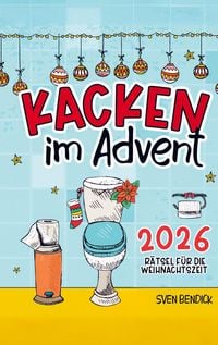 Produktbild: Kacken im Advent: 24 R&auml;tsel f&uuml;r die Weihnachtszeit auf dem Klo