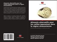 Produktbild: Aliments alternatifs pour les cailles japonaises dans la r&eacute;gion amazonienne