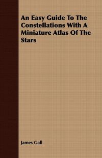 Produktbild: An Easy Guide To The Constellations With A Miniature Atlas Of The Stars