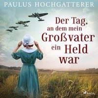 Produktbild: Der Tag, an dem mein Großvater ein Held war