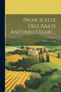 Produktbild: Prose Scelte Dell'Abate Antonio Cesari ...