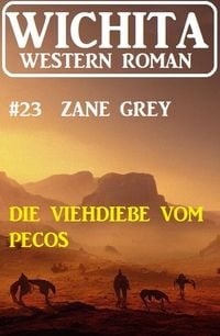 Produktbild: Die Viehdiebe vom Pecos: Wichita Western Roman 23