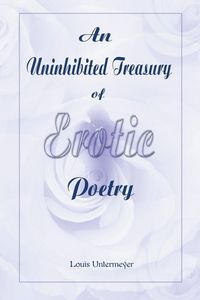 Produktbild: An Uninhibited Treasury of Erotic Poetry
