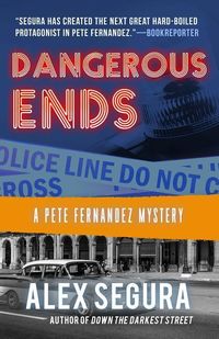 Bild vom Artikel Dangerous Ends: (Pete Fernandez Book 3) vom Autor Alex Segura