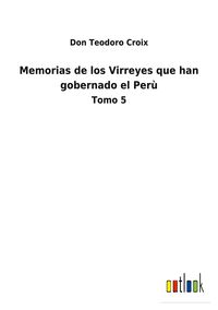 Produktbild: Memorias de los Virreyes que han gobernado el Per&ugrave;