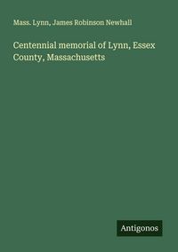Produktbild: Centennial memorial of Lynn, Essex County, Massachusetts
