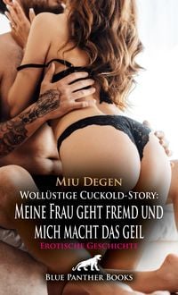 Produktbild: Woll&uuml;stige Cuckold-Story: Meine Frau geht fremd und mich macht das geil | Erotische Geschichte