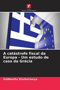 Produktbild: A cat&aacute;strofe fiscal da Europa - Um estudo de caso da Gr&eacute;cia