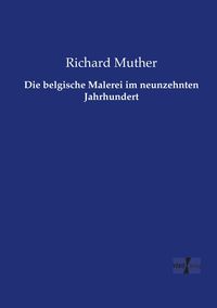 Produktbild: Die belgische Malerei im neunzehnten Jahrhundert
