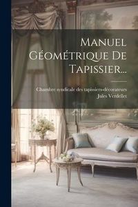 Produktbild: Manuel G&eacute;om&eacute;trique De Tapissier...